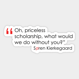 Kierkegaard Quote on Scholarship Sticker